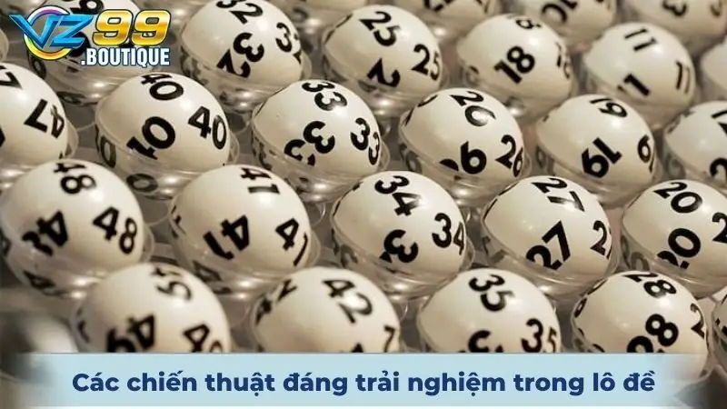 Các chiến thuật đáng trải nghiệm trong lô đề online hiện nay