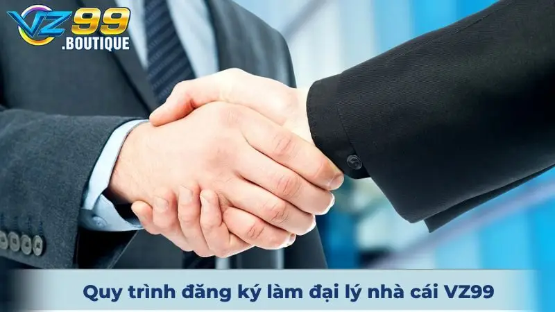 Quy trình đăng ký làm đại lý nhà cái VZ99