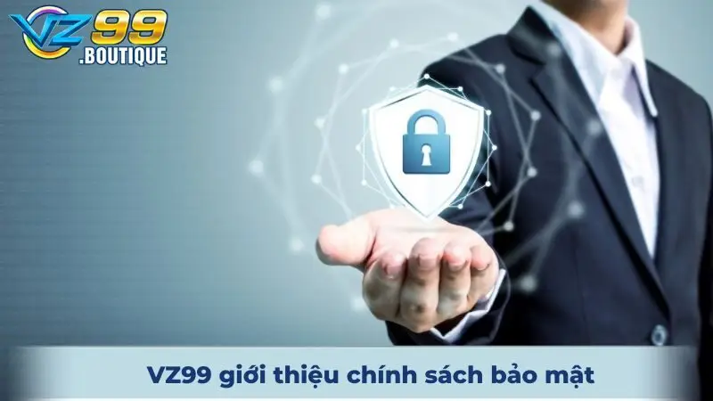 VZ99 giới thiệu chính sách bảo mật